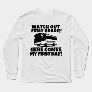 Watch out first-grade!! Long Sleeve T-Shirt